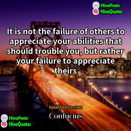 Confucius Quotes | It is not the failure of others